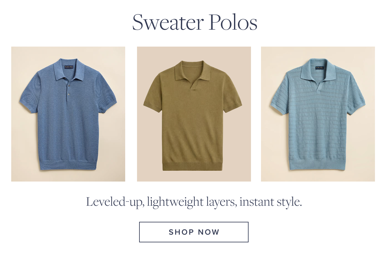 Sweater Polos | Leveled-up, lightweight layers, instant style. | Shop Now