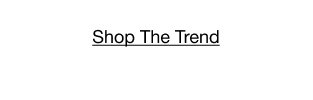 Shop The Trend