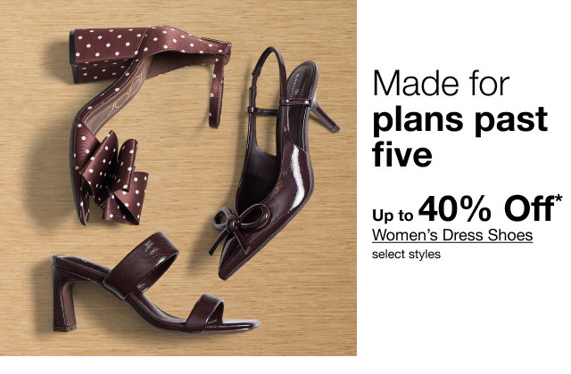 Made for plans past five | Up to 40% Off Women's Dress Shoes | Select styles