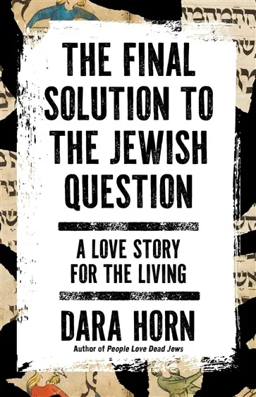 The Final Solution to the Jewish Question, by Dara Horn