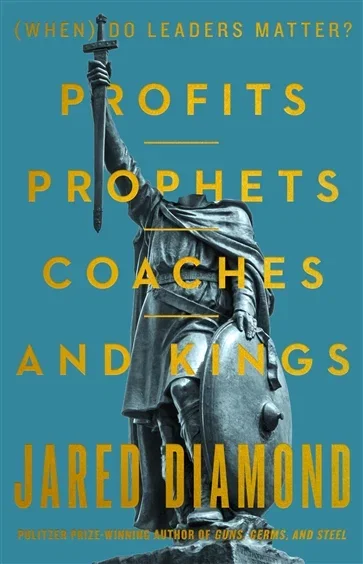 Profits, Prophets, Coaches, and Kings, by Jared Diamond