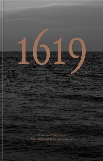 The 1619 Project: A Visual Experience, by Nikole Hannah-Jones