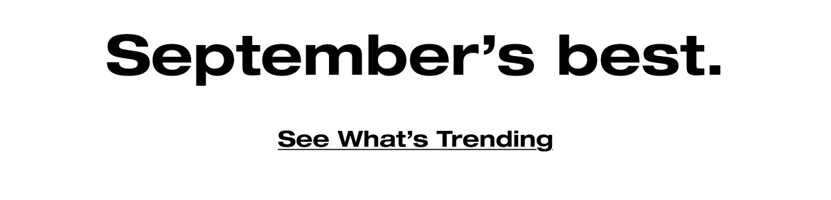 September's best. See what's trending. 