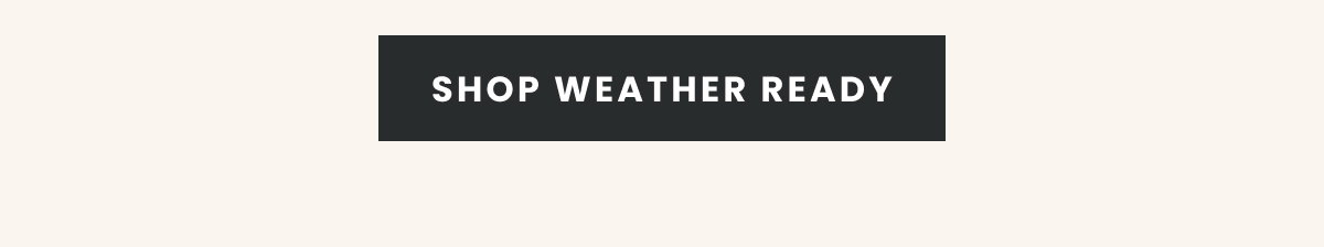 SHOP WEATHER READY