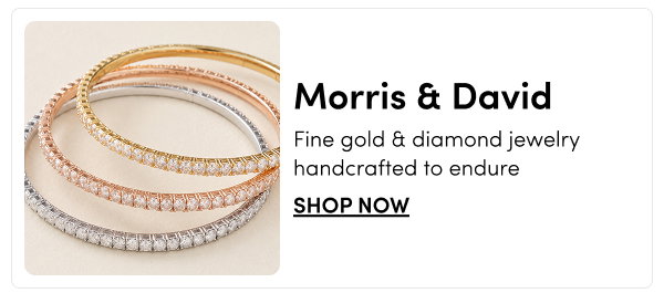 Morris & David | Fine gold & diamond jewelry handcrafted to endure