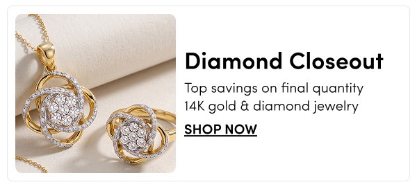 Diamond Closeout | Top savings on final quantity 14K gold & diamond jewelry