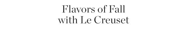 Flavors of Fall with Le Creuset