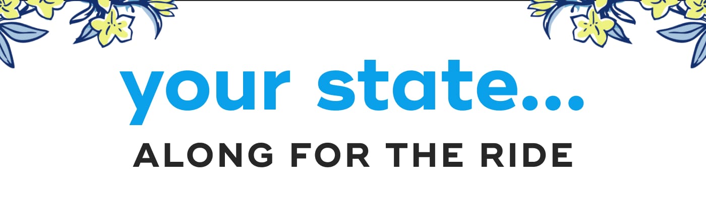 your state... ALONG FOR THE RIDE