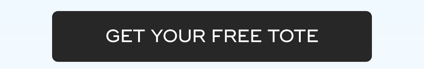 GET YOUR FREE TOTE