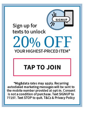 Sign Up for Texts to Unlock 20% OFF your highest priced item!