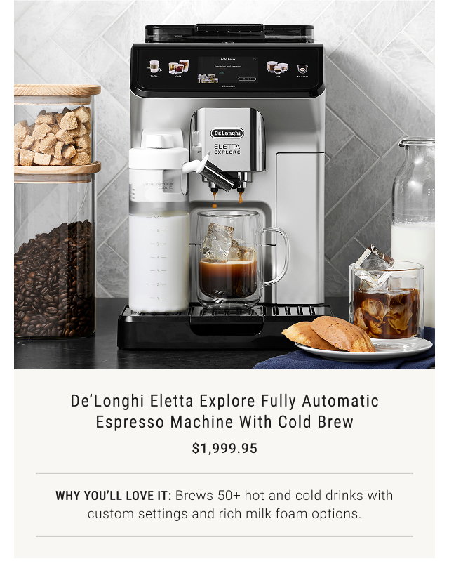 De’Longhi Eletta Explore Fully Automatic Espresso Machine with Cold Brew - $1,999.95