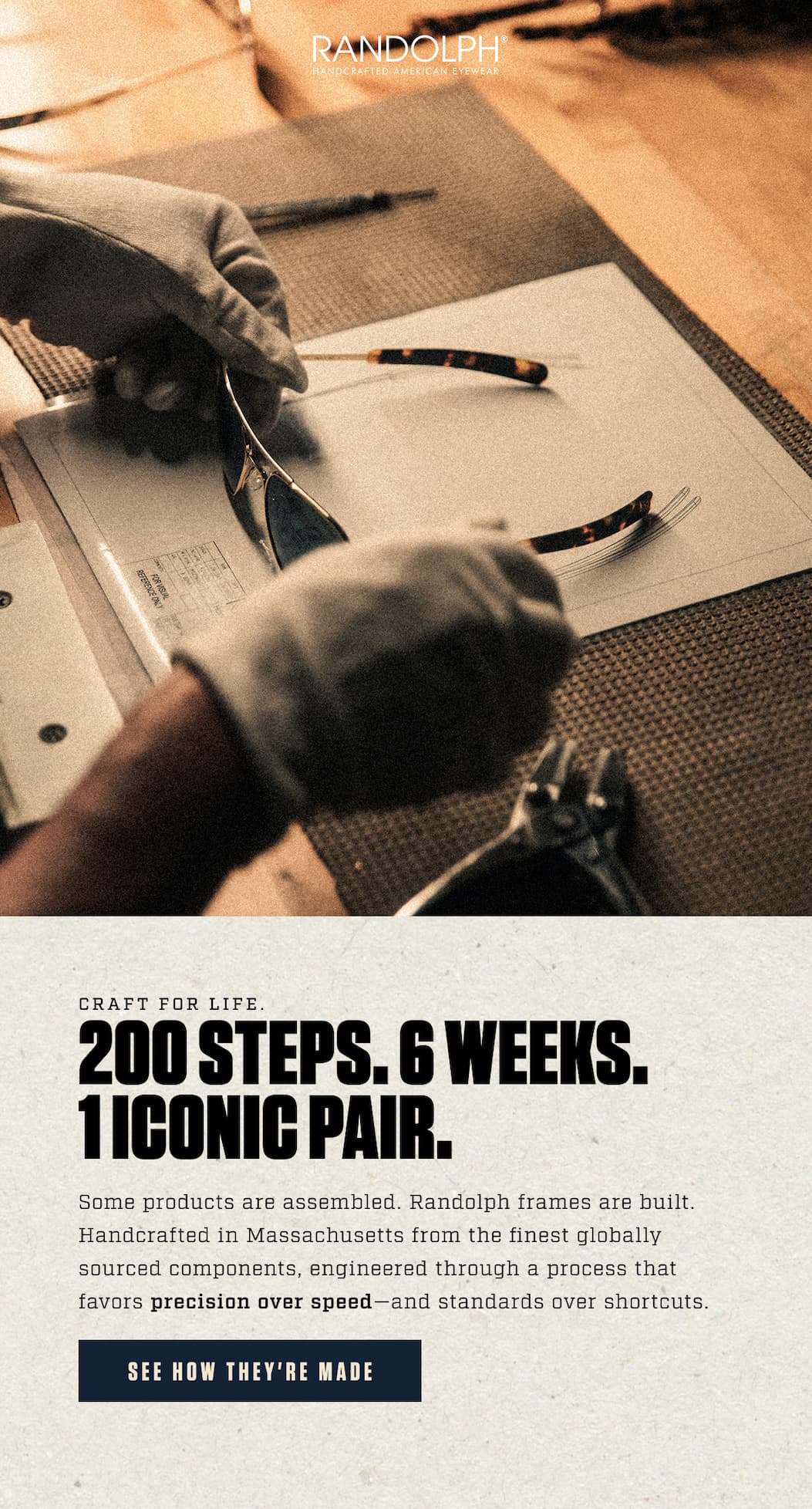 Craft for Life. 200 steps. 6 weeks. 1 iconic pair. Handcrafted in Massachusetts with precision over speed and standards over shortcuts. See how they're made.