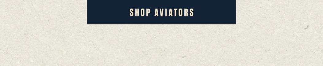 Shop Aviators.
