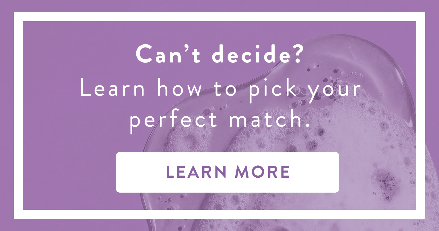 Can't decide? Leanr how to pick your perfect match learn more