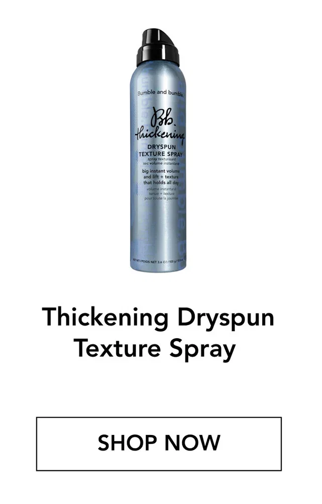 Thickening Dryspun Texture Spray | SHOP NOW Thickening Dryspun Texture Spray | SHOP NOW