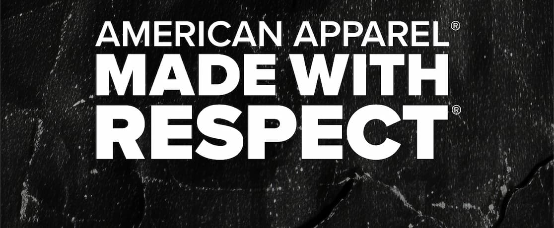 American Apparel is Made with Respect