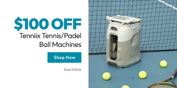 $100 Off Tenniix Tennis/Padel Ball Machines | Shop Now | Ends 9/13/26