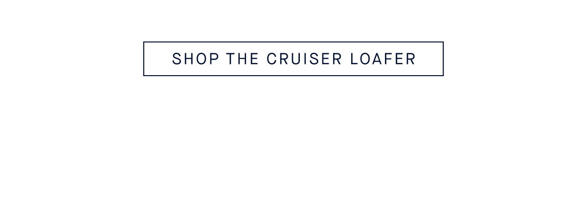 SHOP THE CRUISER LOAFER