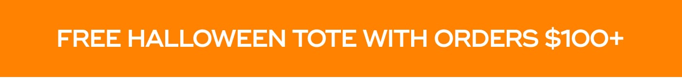 FREE HALLOWEEN TOTE WITH ORDERS $100+