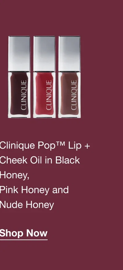 Clinique Pop™ Lip + Cheek Oil in Black Honey, Pink Honey and Nude Honey | Shop Now