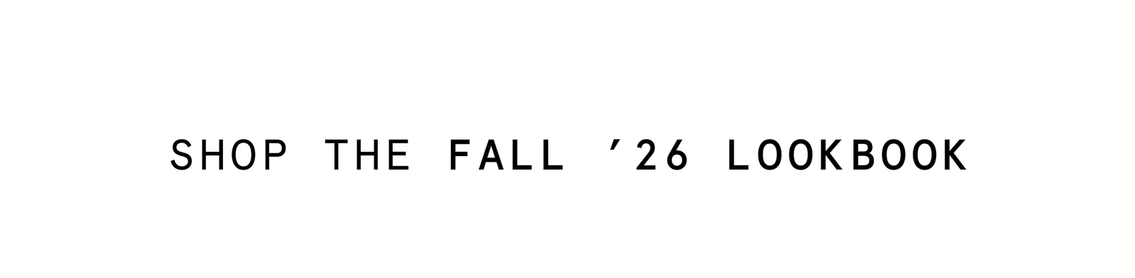 Shop the Fall '26 Lookbook