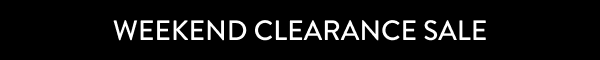 Weekend Clearance Sale