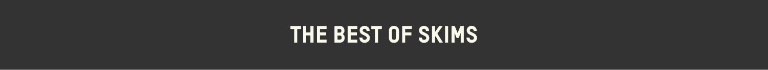 THE BEST OF SKIMS