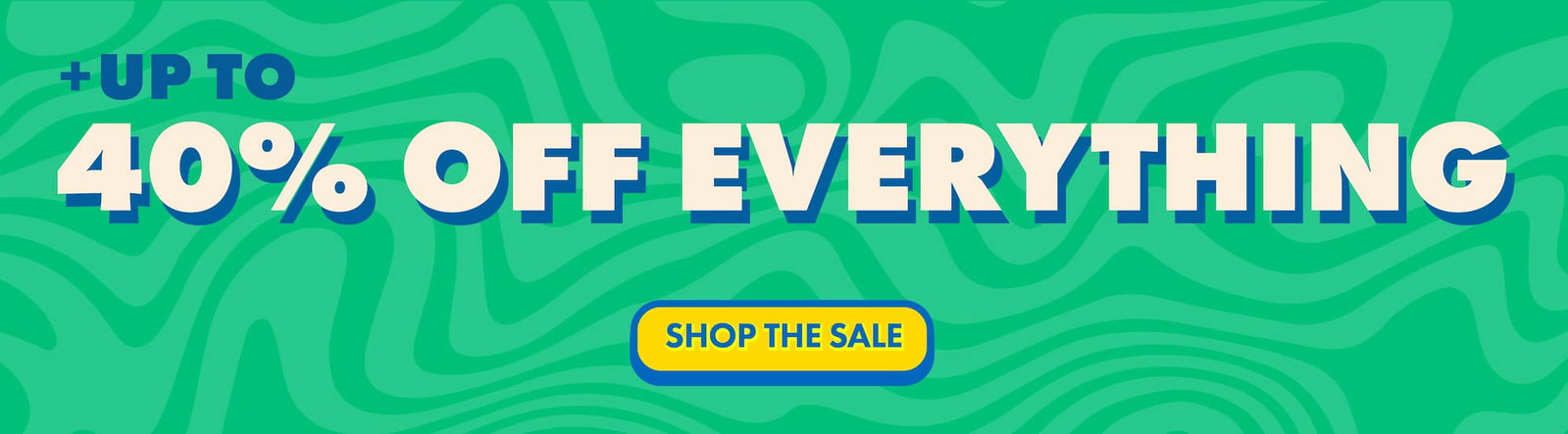Plus up to 40% off everything
