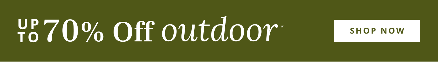 Shop now up to 70% Off outdoor*