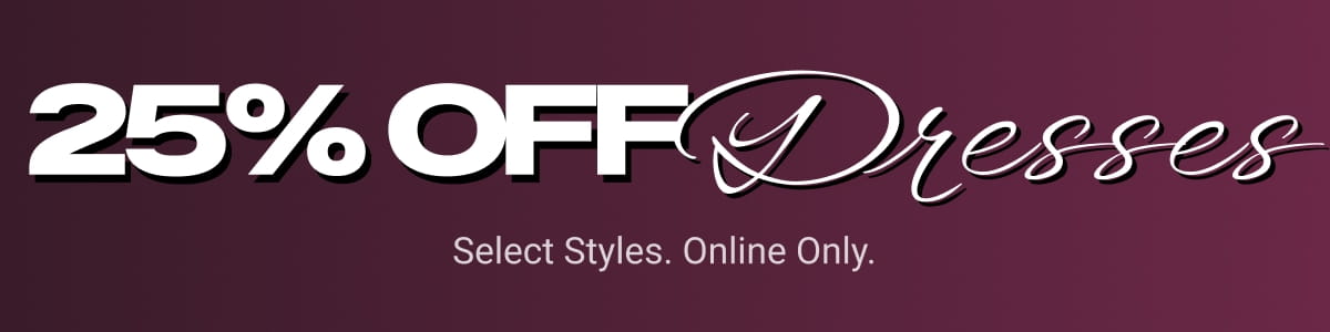 SHOP 25% OFF DRESSES