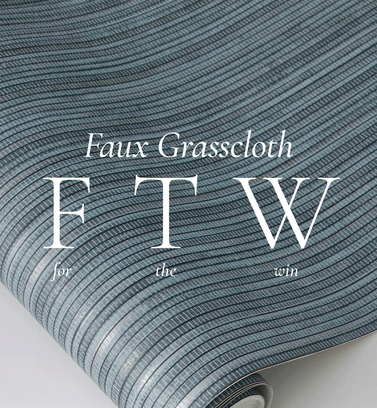 Gif image showing various Tempaper Faux Grasscloth patterns and colors with text overlay "Faux Grasscloth FTW. For the Win"