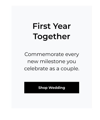 First Year Together - Commemorate every new milestone you celebrate as a couple.