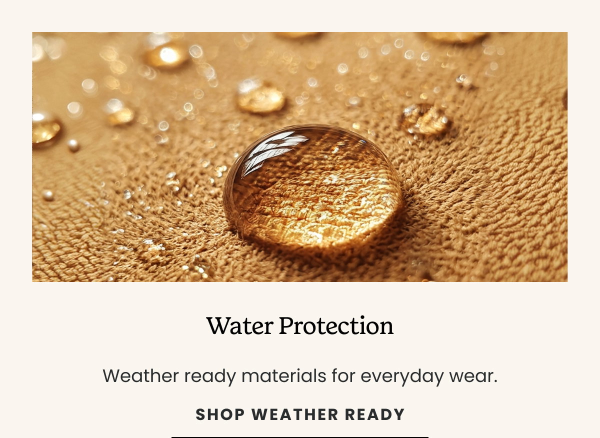 WATER PROTECTION. SHOP WEATHER READY