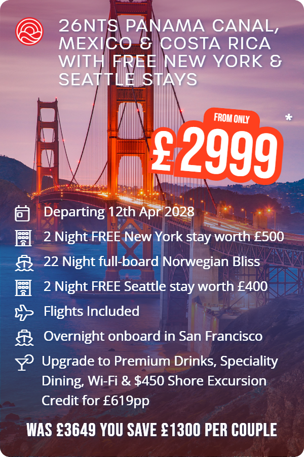 26nts Panama Canal, Mexico & Costa Rica with Free New York & Seattle Stays – Smart Holiday promotional image. From £2,999 Includes: Departing 12th Apr 2028, 2 Night FREE New York stay worth £500, 22 Night full-board Norwegian Bliss, 2 Night FREE Seattle stay worth £400, Flights Included, Overnight onboard in San Francisco, Upgrade to Premium Drinks, Speciality Dining, Wi-Fi & $450 Shore Excursion Credit for £619pp. WAS £3649 YOU SAVE £1300 PER COUPLE