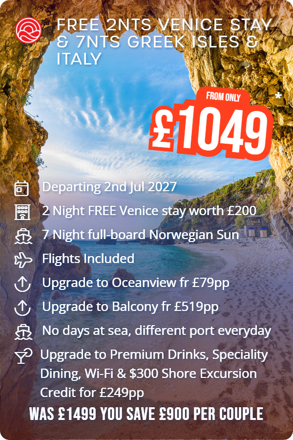 Free 2nts Venice Stay & 7nts Greek Isles & Italy – Smart Holiday promotional image. From £1,049 Includes: Departing 2nd Jul 2027, 2 Night FREE Venice stay worth £200, 7 Night full-board Norwegian Sun, Flights Included, Upgrade to Oceanview fr £79pp, Upgrade to Balcony fr £519pp, No days at sea, different port everyday, Upgrade to Premium Drinks, Speciality Dining, Wi-Fi & $300 Shore Excursion Credit for £249pp. WAS £1499 YOU SAVE £900 PER COUPLE