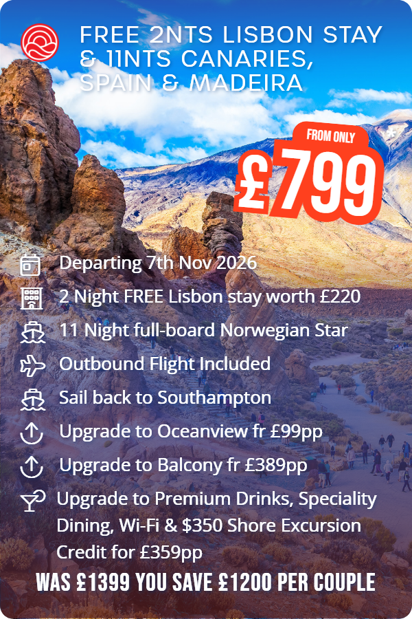 Free 2nts Lisbon Stay & 11nts Canaries, Spain & Madeira – Smart Holiday promotional image. From £799 Includes: Departing 7th Nov 2026, 2 Night FREE Lisbon stay worth £220, 11 Night full-board Norwegian Star, Outbound Flight Included, Sail back to Southampton, Upgrade to Oceanview fr £99pp, Upgrade to Balcony fr £389pp, Upgrade to Premium Drinks, Speciality Dining, Wi-Fi & $350 Shore Excursion Credit for £359pp. WAS £1399 YOU SAVE £1200 PER COUPLE