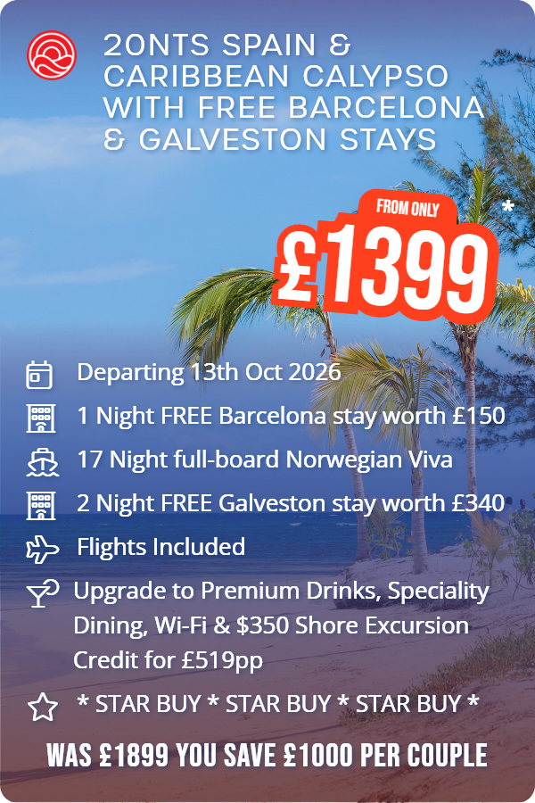 20nts Spain & Caribbean Calypso with Free Barcelona & Galveston Stays – Smart Holiday promotional image. From £1,399 Includes: Departing 13th Oct 2026, 1 Night FREE Barcelona stay worth £150, 17 Night full-board Norwegian Viva, 2 Night FREE Galveston stay worth £340, Flights Included, Upgrade to Premium Drinks, Speciality Dining, Wi-Fi & $350 Shore Excursion Credit for £519pp, * STAR BUY * STAR BUY * STAR BUY *. WAS £1899 YOU SAVE £1000 PER COUPLE
