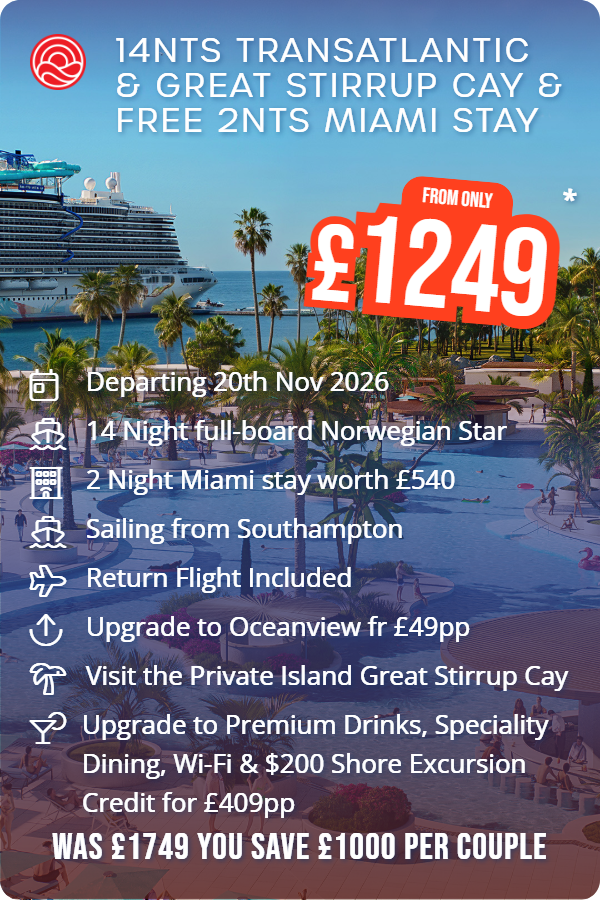 14nts Transatlantic & Great Stirrup Cay & Free 2nts Miami Stay – Smart Holiday promotional image. From £1,249 Includes: Departing 20th Nov 2026, 14 Night full-board Norwegian Star, 2 Night Miami stay worth £540, Sailing from Southampton, Return Flight Included, Upgrade to Oceanview fr £49pp, Visit the Private Island Great Stirrup Cay, Upgrade to Premium Drinks, Speciality Dining, Wi-Fi & $200 Shore Excursion Credit for £409pp. WAS £1749 YOU SAVE £1000 PER COUPLE