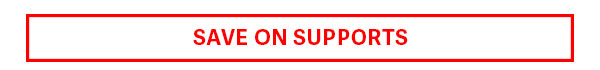 SAVE ON SUPPORTS
