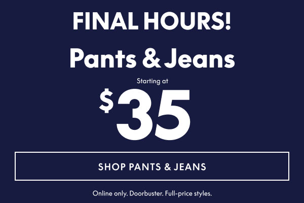 Pants & Jeans from $35