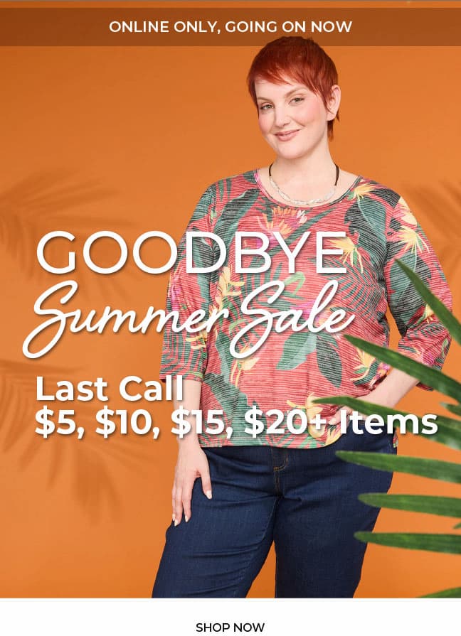 Going On Now, Online Only! Goodbye Summer Sale Starting at $5