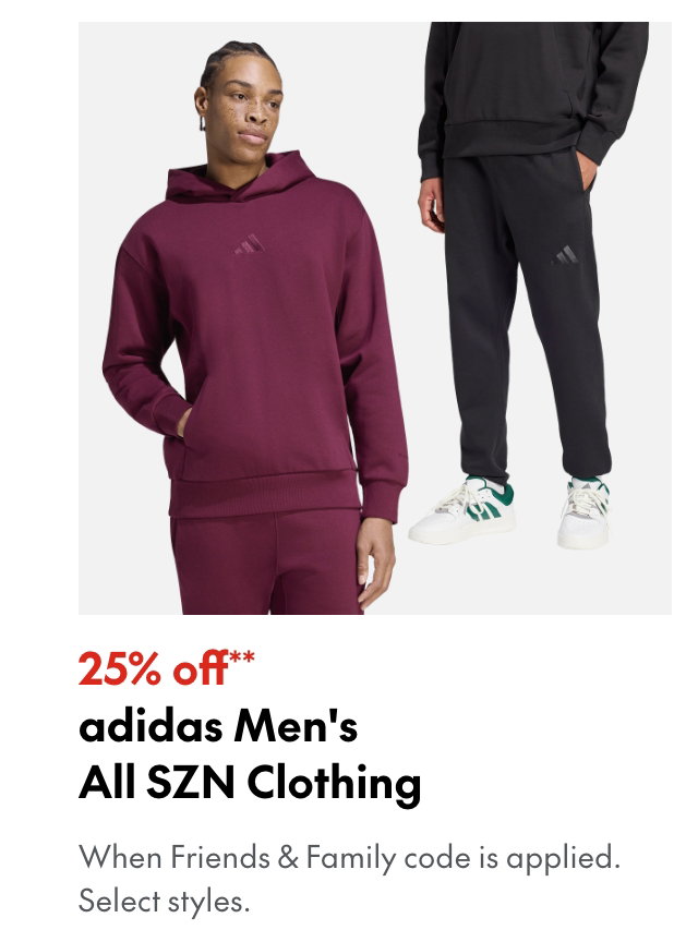 25% off** adidas Men's All SZN Clothing
*When Friends & Family code is applied. Select brands & styles.
