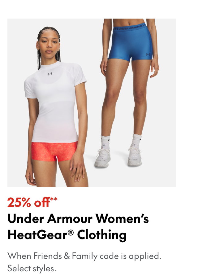 25% off** Under Armour Women's HeatGear Clothing
*When Friends & Family code is applied. Select brands & styles.
