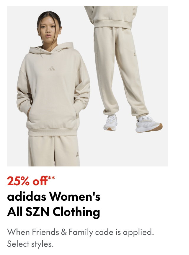25% off** adidas Women's All SZN Clothing
*When Friends & Family code is applied. Select brands & styles.