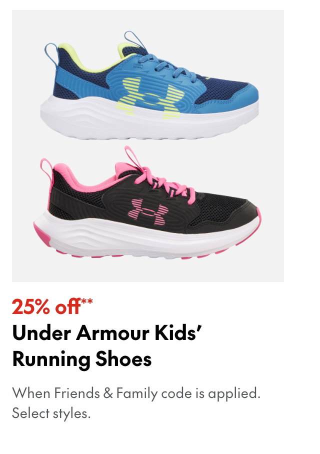25% off** Under Armour Kids' Running Shoes
*When Friends & Family code is applied. Select brands & styles.