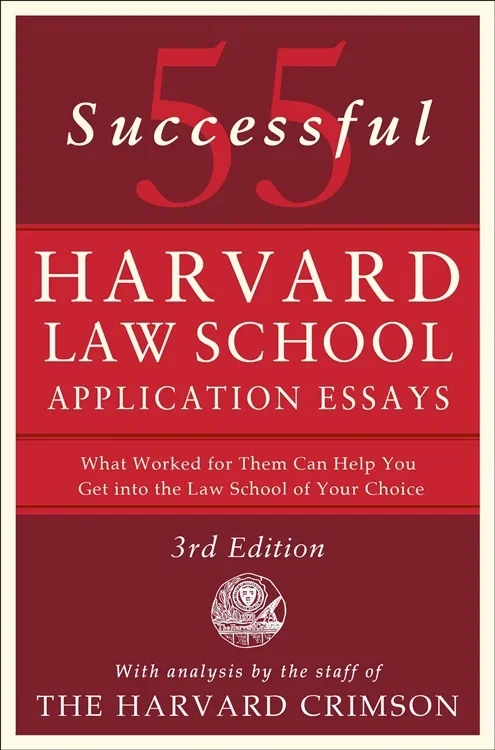 55 Successful Harvard Law School Application Essays, 3rd Edition, by Staff of the Harvard Crimson