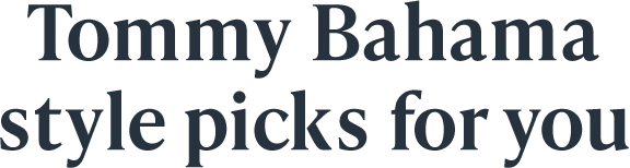Tommy Bahama style picks for you