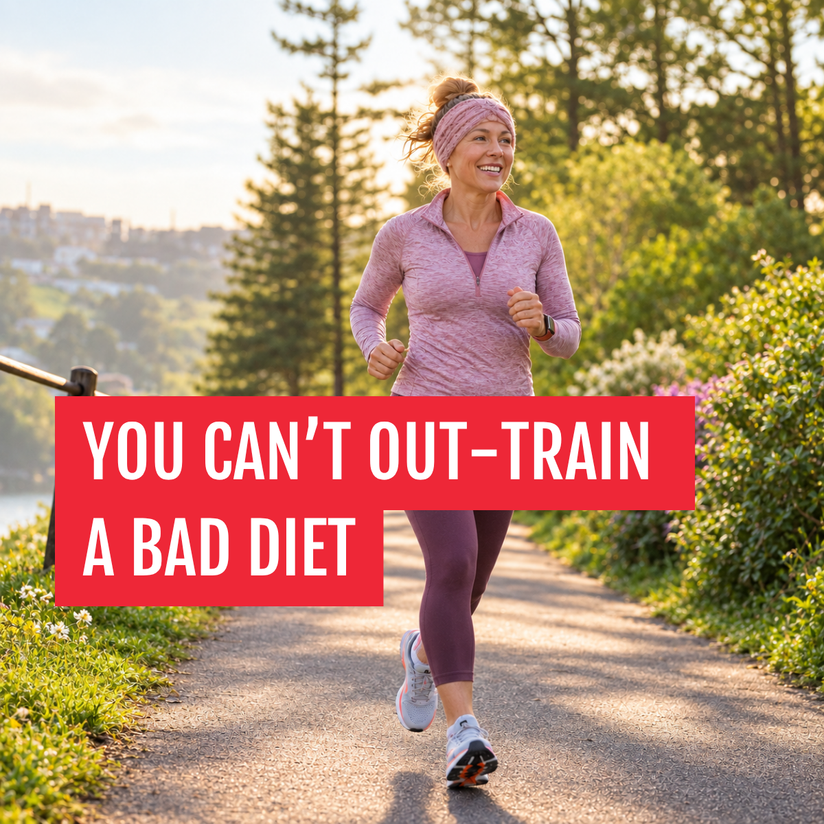 You can't out-run a bad diet