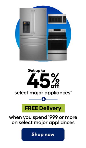 Get up tp 45% off Select appliances. FREE Delivery when you spend $999 or more on select major appliances. Shop now