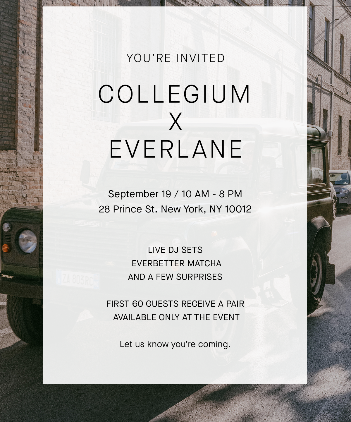  Editorial Image You're Invited Collegium X Everlane | September 19/ 10 AM - 8 PM | 28 Prince St. NYC, NY 10012
